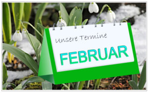 Unsere Termine im Februar